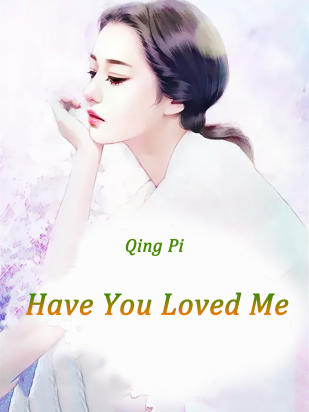Have You Loved Me